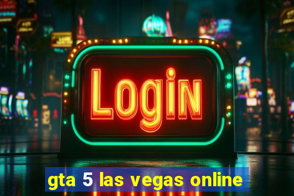 gta 5 las vegas online