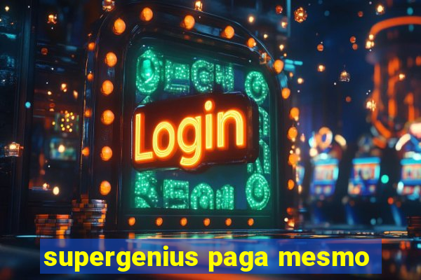 supergenius paga mesmo