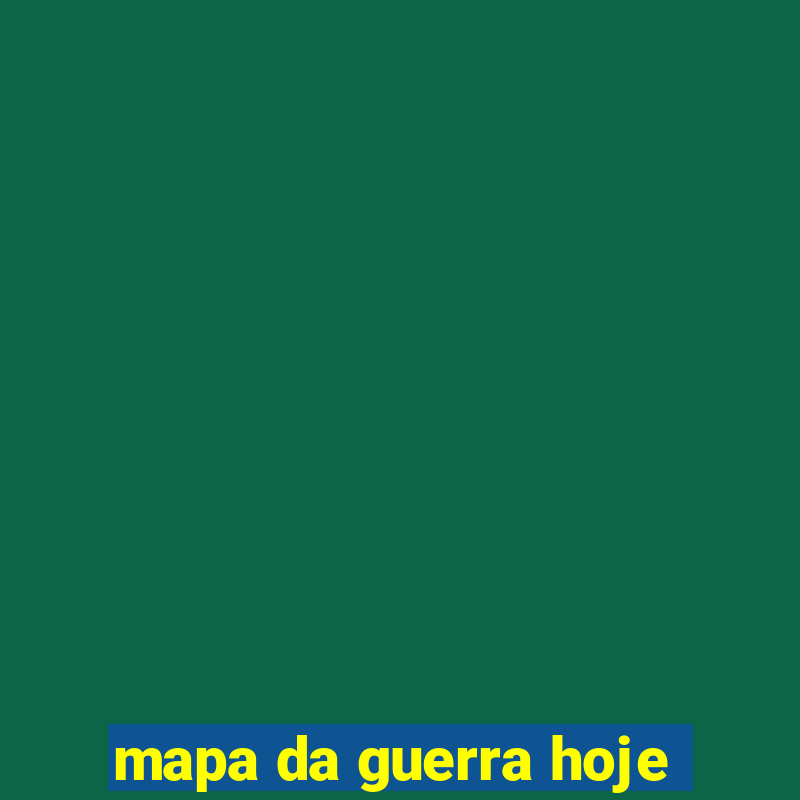 mapa da guerra hoje