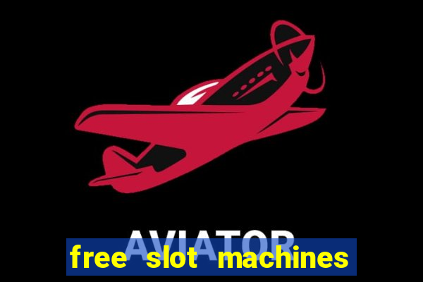 free slot machines to play