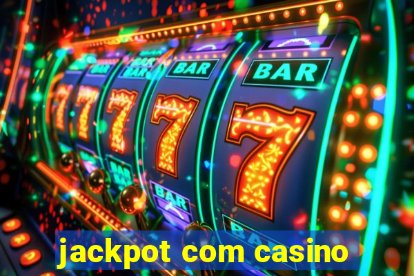 jackpot com casino