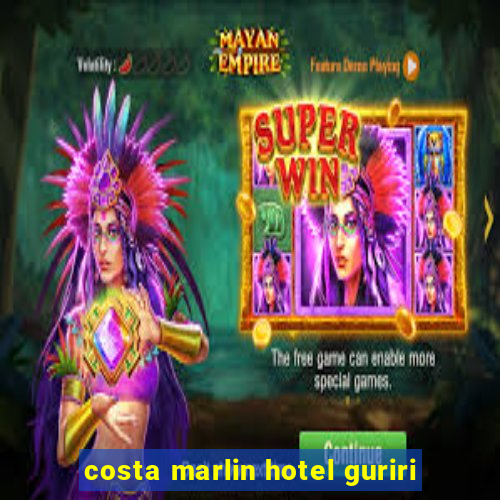 costa marlin hotel guriri