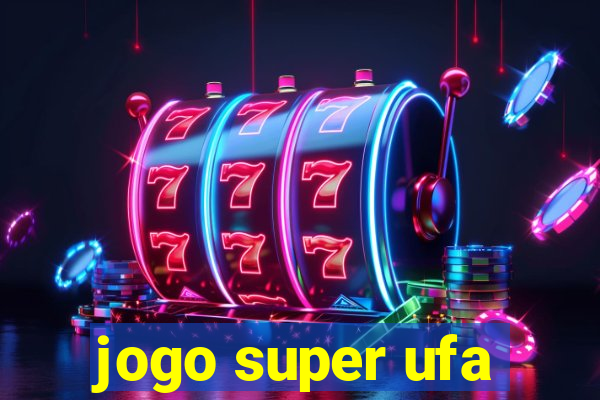 jogo super ufa