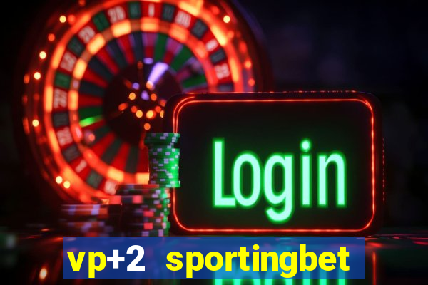 vp+2 sportingbet como funciona