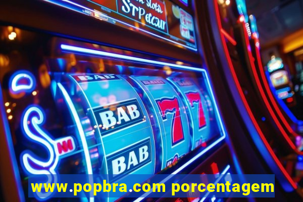 www.popbra.com porcentagem