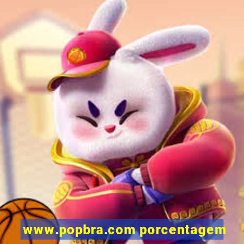 www.popbra.com porcentagem