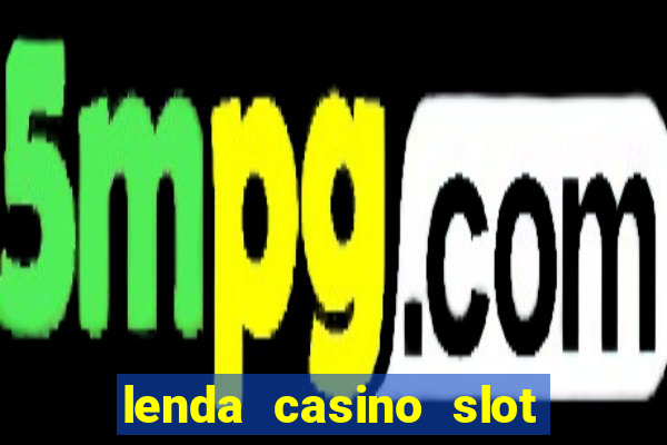 lenda casino slot paga mesmo