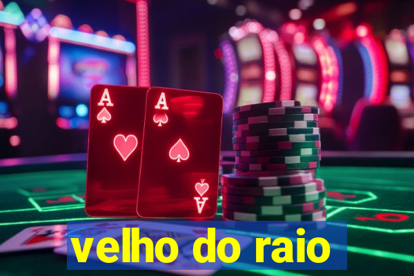 velho do raio