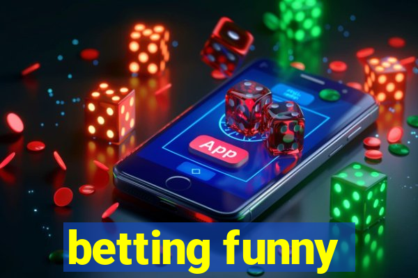 betting funny