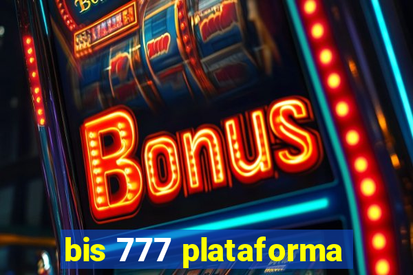 bis 777 plataforma