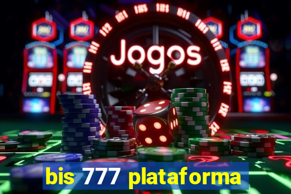 bis 777 plataforma