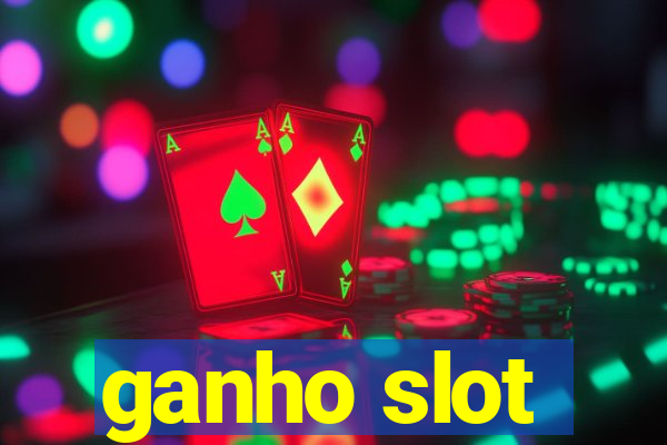 ganho slot