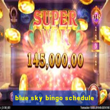 blue sky bingo schedule