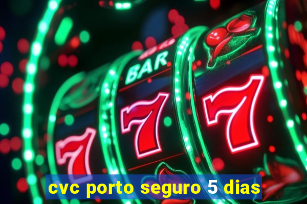 cvc porto seguro 5 dias