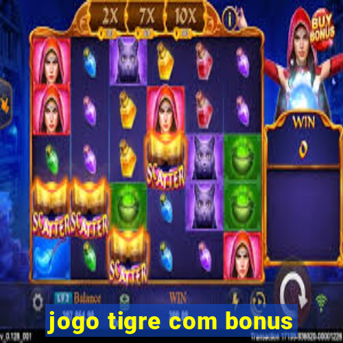 jogo tigre com bonus