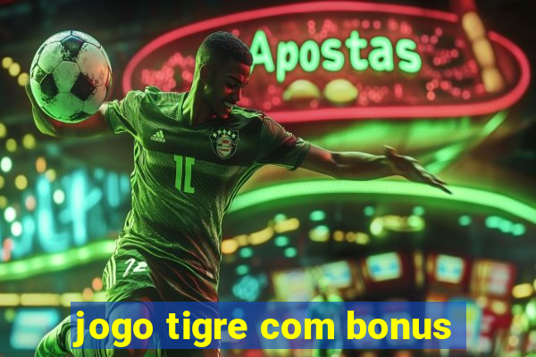 jogo tigre com bonus