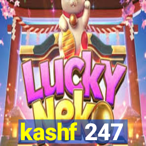 kashf 247