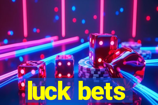 luck bets