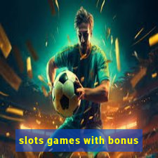 slots games with bonus