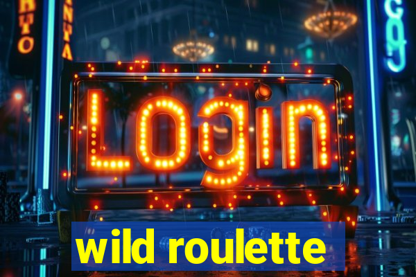 wild roulette