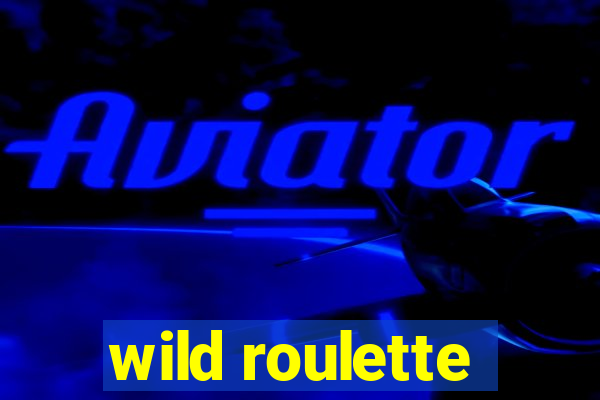 wild roulette