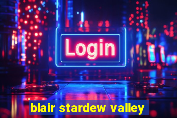 blair stardew valley