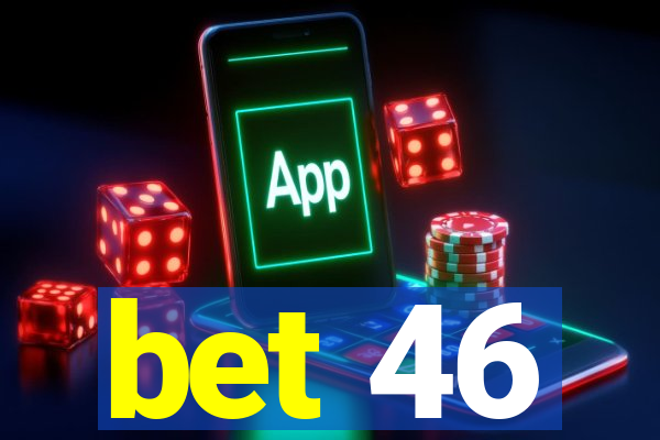 bet 46