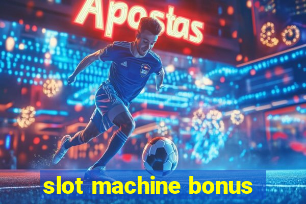 slot machine bonus