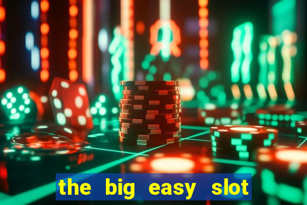 the big easy slot online free