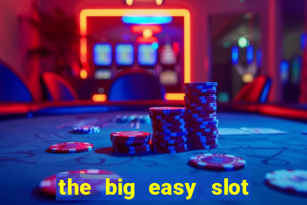 the big easy slot online free