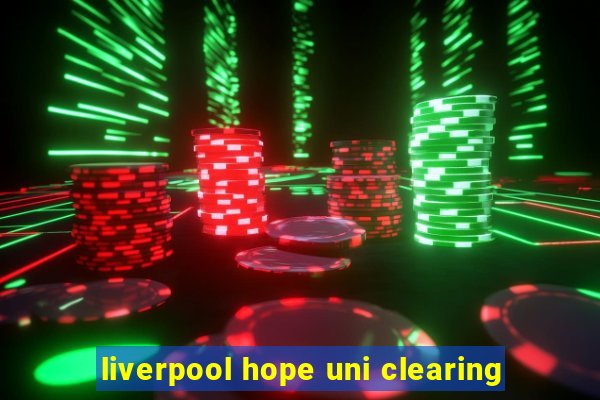 liverpool hope uni clearing