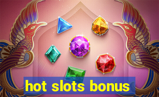 hot slots bonus