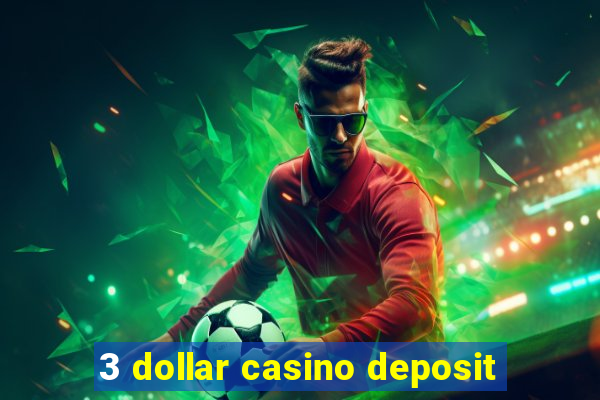 3 dollar casino deposit