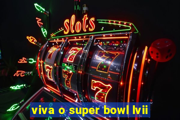 viva o super bowl lvii