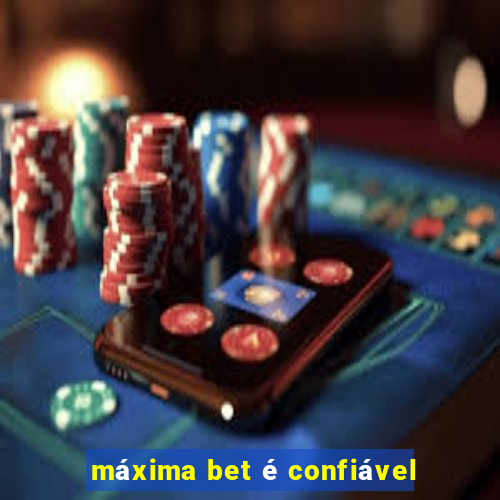 máxima bet é confiável