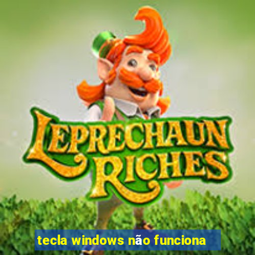 tecla windows não funciona