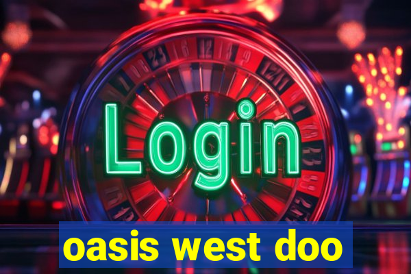 oasis west doo