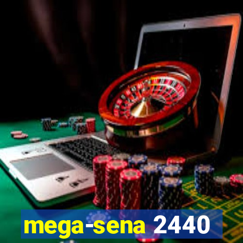 mega-sena 2440