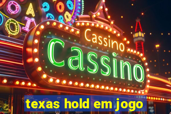 texas hold em jogo