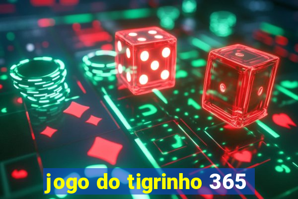 jogo do tigrinho 365