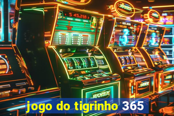 jogo do tigrinho 365