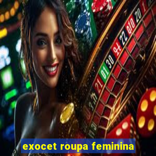 exocet roupa feminina