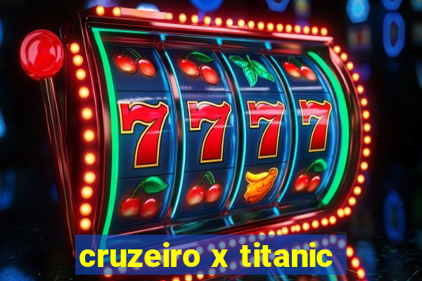 cruzeiro x titanic