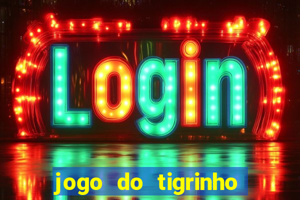 jogo do tigrinho pagando no cadastro