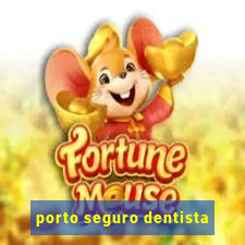 porto seguro dentista