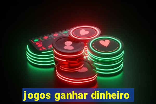 jogos ganhar dinheiro