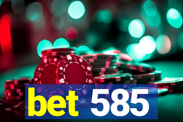 bet 585