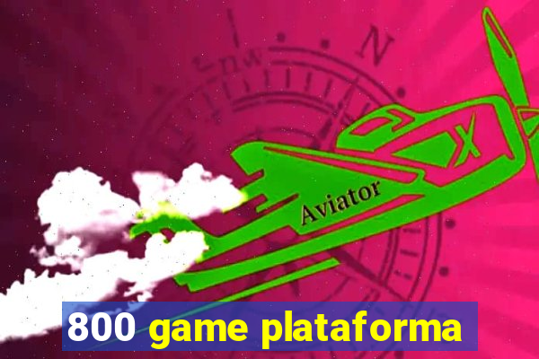 800 game plataforma