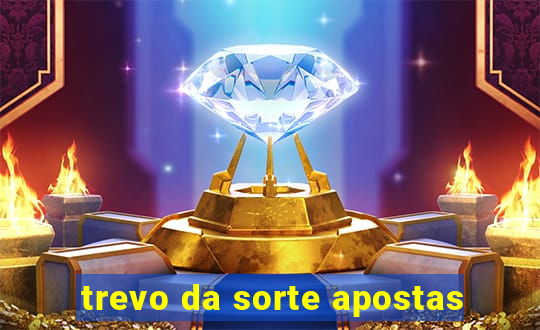 trevo da sorte apostas