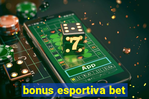 bonus esportiva bet